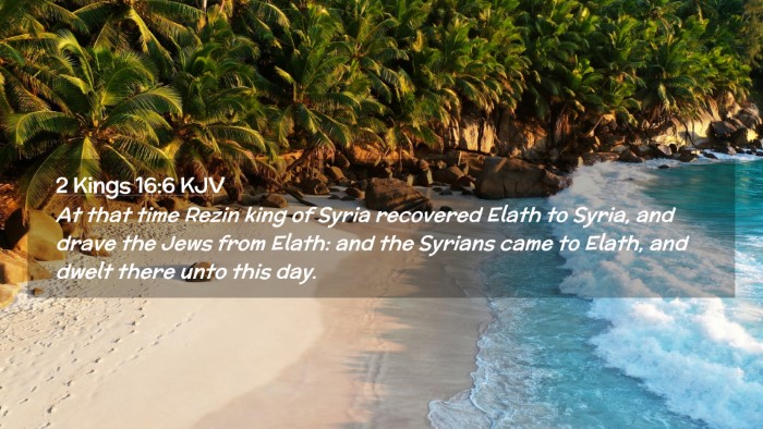 Picture 02 - 2 Kings 16:6 KJV Desktop Wallpaper - At that time Rezin king of Syria recovered Elath - Desktop Bible Verse Wallpaper