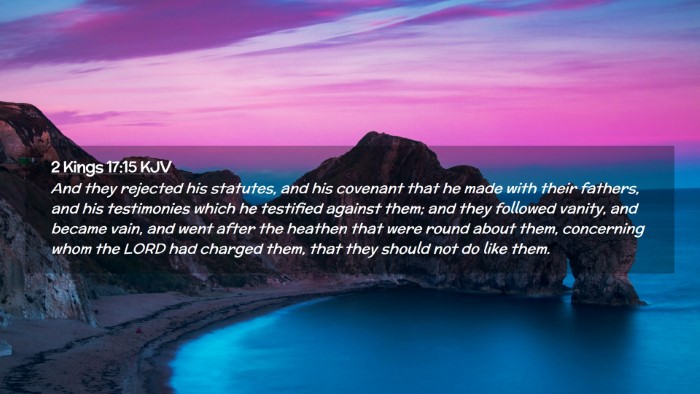 Picture 02 - 2 Kings 17:15 KJV Desktop Wallpaper - And they rejected his statutes, and his covenant - Desktop Bible Verse Wallpaper