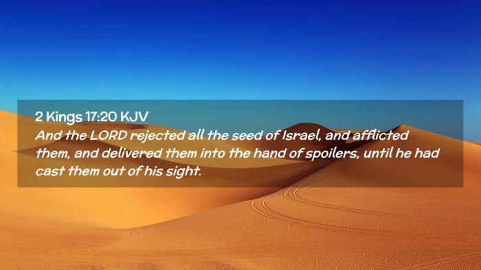 Picture 02 - 2 Kings 17:20 KJV Desktop Wallpaper - And the LORD rejected all the seed of Israel, and - Desktop Bible Verse Wallpaper