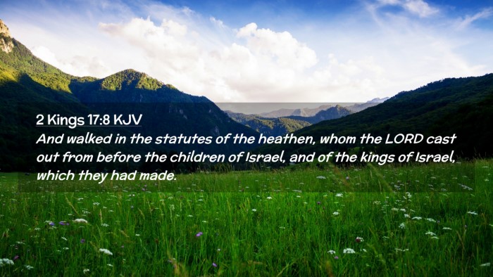 Picture 02 - 2 Kings 17:8 KJV Desktop Wallpaper - And walked in the statutes of the heathen, whom - Desktop Bible Verse Wallpaper