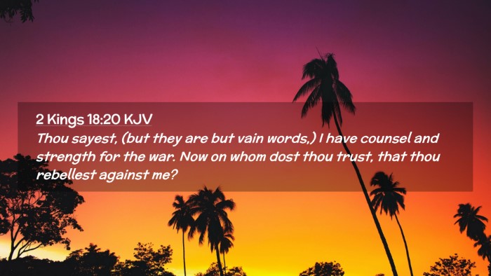 Picture 02 - 2 Kings 18:20 KJV Desktop Wallpaper - Thou sayest, (but they are but vain words,) I - Desktop Bible Verse Wallpaper