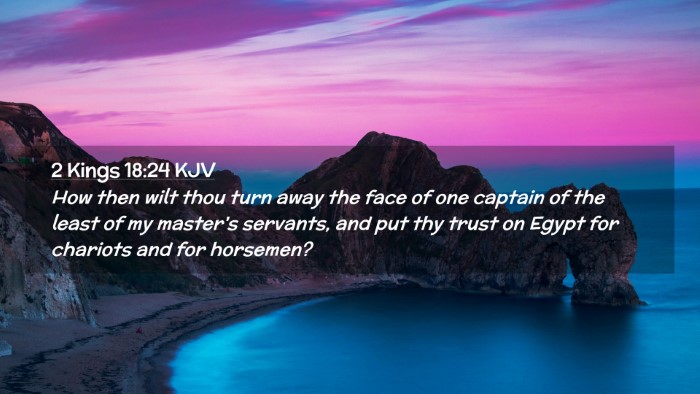 Picture 02 - 2 Kings 18:24 KJV Desktop Wallpaper - How then wilt thou turn away the face of one - Desktop Bible Verse Wallpaper