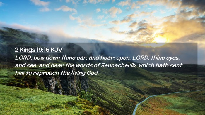 Picture 02 - 2 Kings 19:16 KJV Desktop Wallpaper - LORD, bow down thine ear, and hear: open, LORD, - Desktop Bible Verse Wallpaper