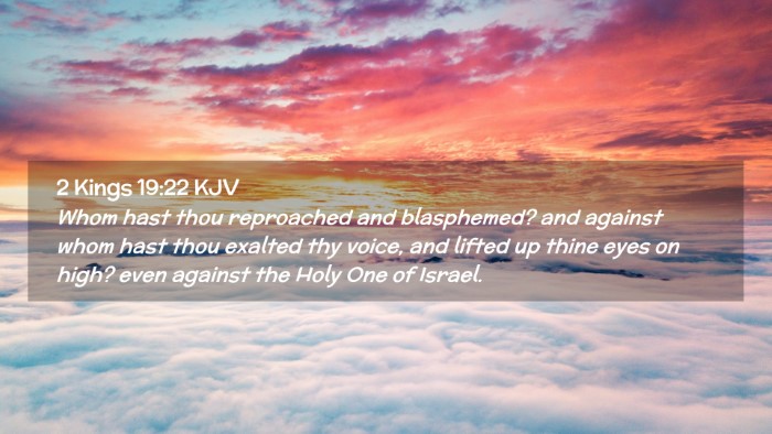 Picture 02 - 2 Kings 19:22 KJV Desktop Wallpaper - Whom hast thou reproached and blasphemed? and - Desktop Bible Verse Wallpaper
