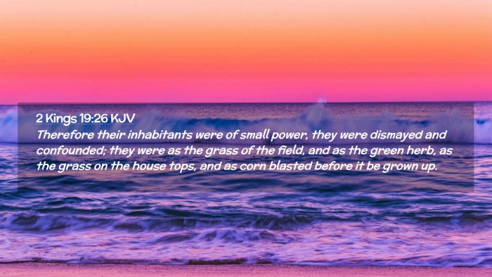 Picture 02 - 2 Kings 19:26 KJV Desktop Wallpaper - Therefore their inhabitants were of small power, - Desktop Bible Verse Wallpaper
