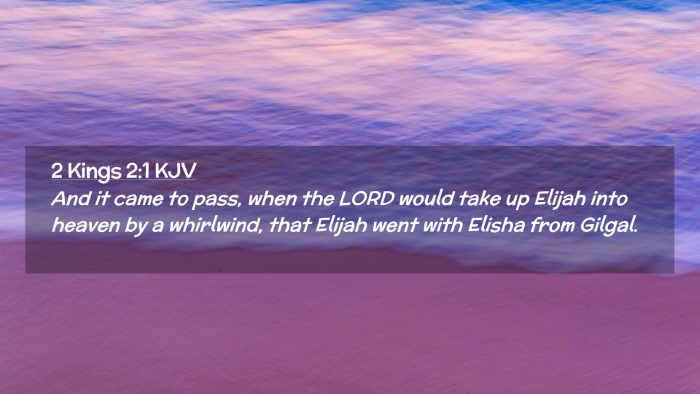 Picture 02 - 2 Kings 2:1 KJV Desktop Wallpaper - And it came to pass, when the LORD would take up - Desktop Bible Verse Wallpaper