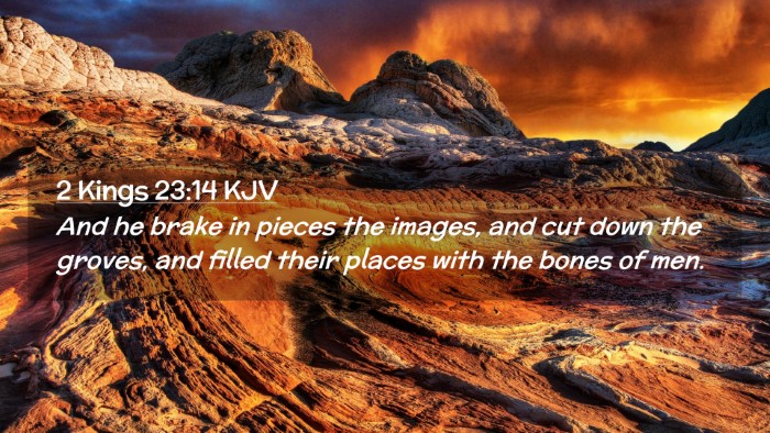 Picture 02 - 2 Kings 23:14 KJV Desktop Wallpaper - And he brake in pieces the images, and cut down - Desktop Bible Verse Wallpaper