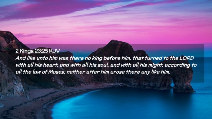 Picture 02 - 2 Kings 23:25 KJV Desktop Wallpaper - And like unto him was there no king before him, - Desktop Bible Verse Wallpaper