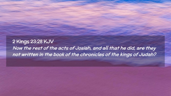 Picture 02 - 2 Kings 23:28 KJV Desktop Wallpaper - Now the rest of the acts of Josiah, and all that - Desktop Bible Verse Wallpaper