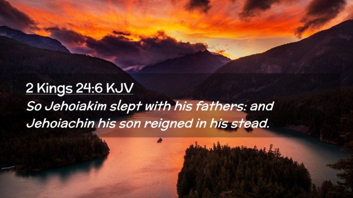Picture 02 - 2 Kings 24:6 KJV Desktop Wallpaper - So Jehoiakim slept with his fathers: and - Desktop Bible Verse Wallpaper
