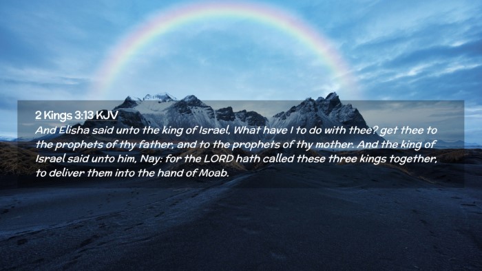 Picture 02 - 2 Kings 3:13 KJV Desktop Wallpaper - And Elisha said unto the king of Israel, What - Desktop Bible Verse Wallpaper