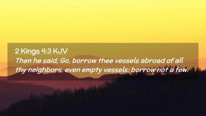 Picture 02 - 2 Kings 4:3 KJV Desktop Wallpaper - Then he said, Go, borrow thee vessels abroad of - Desktop Bible Verse Wallpaper