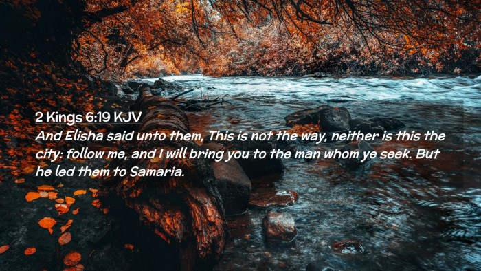 Picture 02 - 2 Kings 6:19 KJV Desktop Wallpaper - And Elisha said unto them, This is not the way, - Desktop Bible Verse Wallpaper
