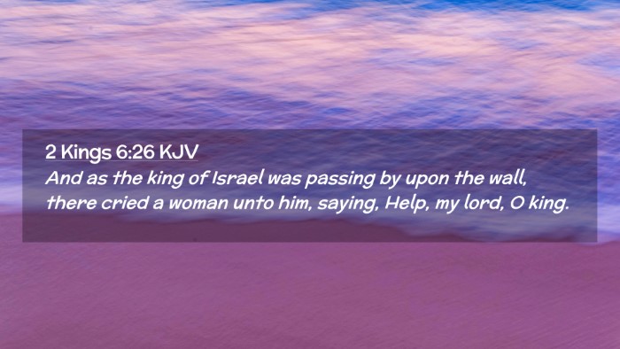 Picture 02 - 2 Kings 6:26 KJV Desktop Wallpaper - And as the king of Israel was passing by upon the - Desktop Bible Verse Wallpaper