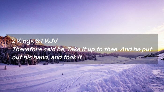 Picture 02 - 2 Kings 6:7 KJV Desktop Wallpaper - Therefore said he, Take it up to thee. And he put - Desktop Bible Verse Wallpaper