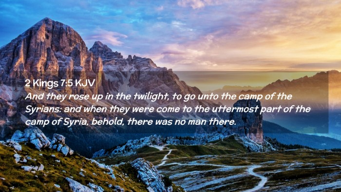 Picture 02 - 2 Kings 7:5 KJV Desktop Wallpaper - And they rose up in the twilight, to go unto the - Desktop Bible Verse Wallpaper