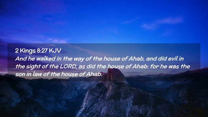 Picture 02 - 2 Kings 8:27 KJV Desktop Wallpaper - And he walked in the way of the house of Ahab, - Desktop Bible Verse Wallpaper