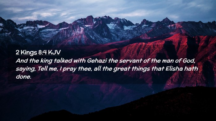 Picture 02 - 2 Kings 8:4 KJV Desktop Wallpaper - And the king talked with Gehazi the servant of - Desktop Bible Verse Wallpaper