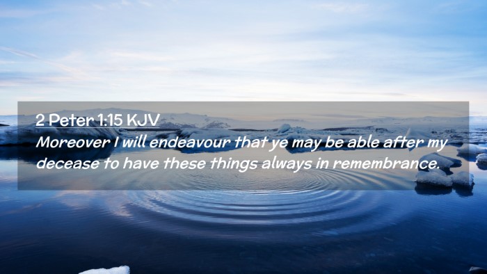 Picture 02 - 2 Peter 1:15 KJV Desktop Wallpaper - Moreover I will endeavour that ye may be able - Desktop Bible Verse Wallpaper