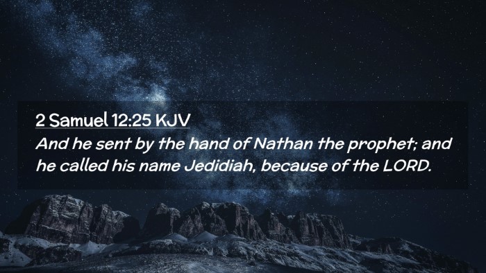 Picture 02 - 2 Samuel 12:25 KJV Desktop Wallpaper - And he sent by the hand of Nathan the prophet; - Desktop Bible Verse Wallpaper