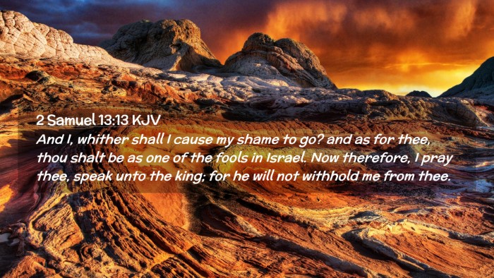 Picture 02 - 2 Samuel 13:13 KJV Desktop Wallpaper - And I, whither shall I cause my shame to go? and - Desktop Bible Verse Wallpaper