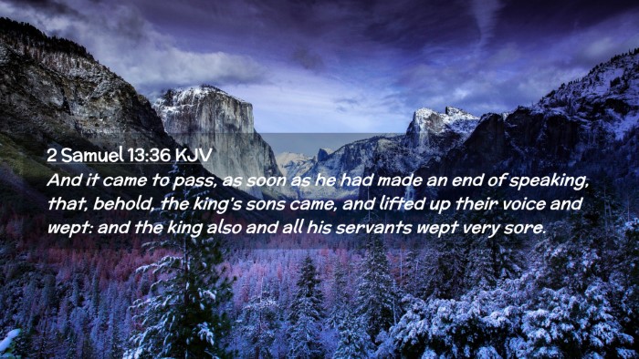 Picture 02 - 2 Samuel 13:36 KJV Desktop Wallpaper - And it came to pass, as soon as he had made an - Desktop Bible Verse Wallpaper