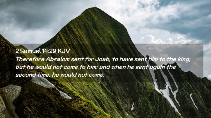 Picture 02 - 2 Samuel 14:29 KJV Desktop Wallpaper - Therefore Absalom sent for Joab, to have sent him - Desktop Bible Verse Wallpaper