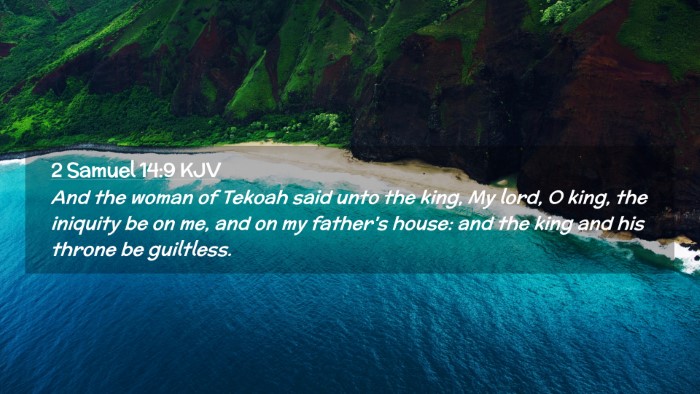 Picture 02 - 2 Samuel 14:9 KJV Desktop Wallpaper - And the woman of Tekoah said unto the king, My - Desktop Bible Verse Wallpaper