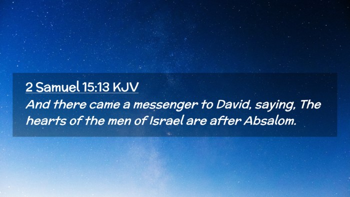 Picture 02 - 2 Samuel 15:13 KJV Desktop Wallpaper - And there came a messenger to David, saying, The - Desktop Bible Verse Wallpaper