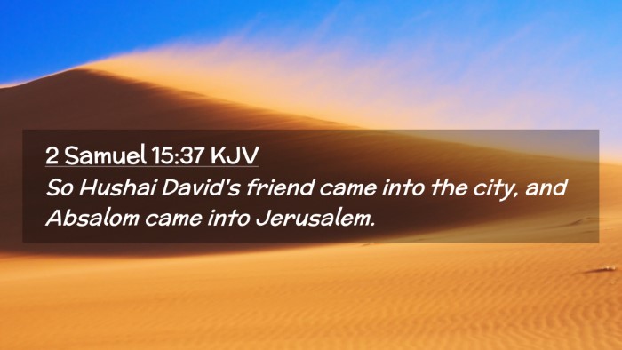 Picture 02 - 2 Samuel 15:37 KJV Desktop Wallpaper - So Hushai David's friend came into the city, and - Desktop Bible Verse Wallpaper
