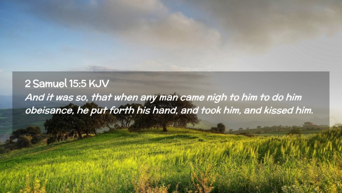 Picture 02 - 2 Samuel 15:5 KJV Desktop Wallpaper - And it was so, that when any man came nigh to him - Desktop Bible Verse Wallpaper
