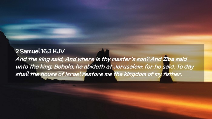 Picture 02 - 2 Samuel 16:3 KJV Desktop Wallpaper - And the king said, And where is thy master's son? - Desktop Bible Verse Wallpaper