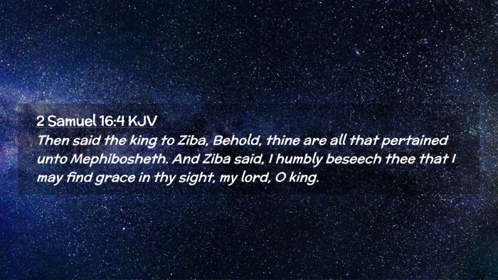 Picture 02 - 2 Samuel 16:4 KJV Desktop Wallpaper - Then said the king to Ziba, Behold, thine are all - Desktop Bible Verse Wallpaper