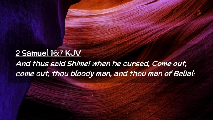 Picture 02 - 2 Samuel 16:7 KJV Desktop Wallpaper - And thus said Shimei when he cursed, Come out, - Desktop Bible Verse Wallpaper