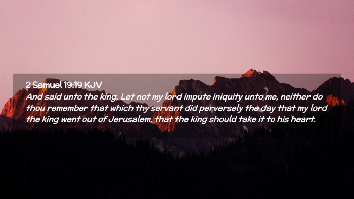 Picture 02 - 2 Samuel 19:19 KJV Desktop Wallpaper - And said unto the king, Let not my lord impute - Desktop Bible Verse Wallpaper