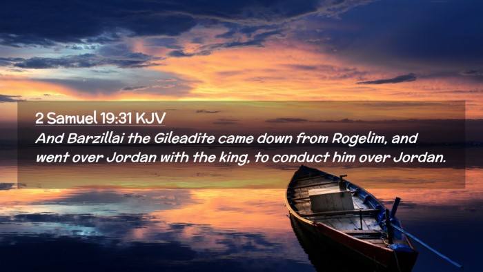 Picture 02 - 2 Samuel 19:31 KJV Desktop Wallpaper - And Barzillai the Gileadite came down from - Desktop Bible Verse Wallpaper