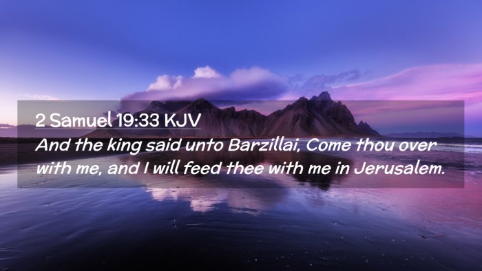 Picture 02 - 2 Samuel 19:33 KJV Desktop Wallpaper - And the king said unto Barzillai, Come thou over - Desktop Bible Verse Wallpaper