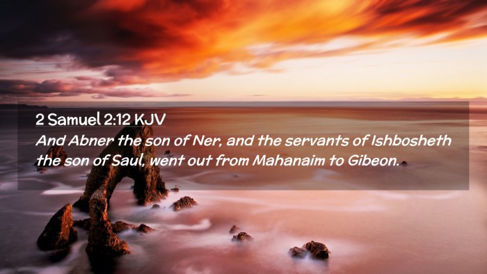 Picture 02 - 2 Samuel 2:12 KJV Desktop Wallpaper - And Abner the son of Ner, and the servants of - Desktop Bible Verse Wallpaper