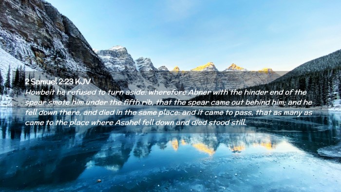 Picture 02 - 2 Samuel 2:23 KJV Desktop Wallpaper - Howbeit he refused to turn aside: wherefore Abner - Desktop Bible Verse Wallpaper