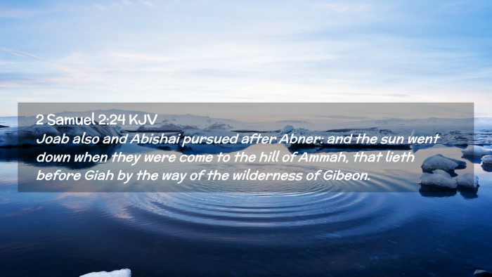 Picture 02 - 2 Samuel 2:24 KJV Desktop Wallpaper - Joab also and Abishai pursued after Abner: and - Desktop Bible Verse Wallpaper