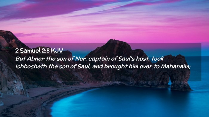 Picture 02 - 2 Samuel 2:8 KJV Desktop Wallpaper - But Abner the son of Ner, captain of Saul's host, - Desktop Bible Verse Wallpaper