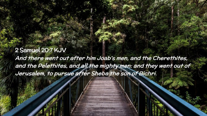 Picture 02 - 2 Samuel 20:7 KJV Desktop Wallpaper - And there went out after him Joab's men, and the - Desktop Bible Verse Wallpaper