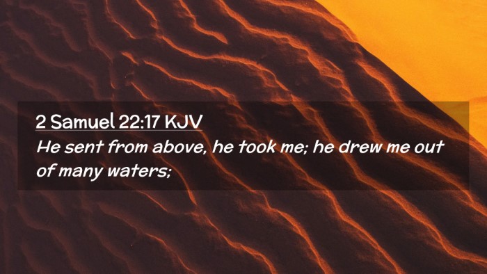 Picture 02 - 2 Samuel 22:17 KJV Desktop Wallpaper - He sent from above, he took me; he drew me out of - Desktop Bible Verse Wallpaper