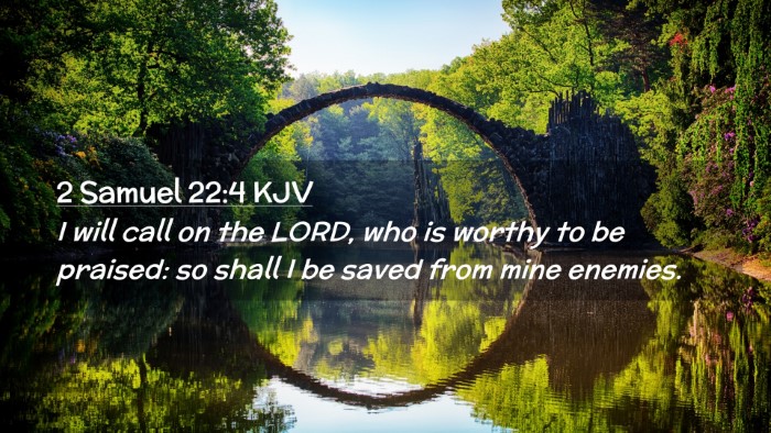 Picture 02 - 2 Samuel 22:4 KJV Desktop Wallpaper - I will call on the LORD, who is worthy to be - Desktop Bible Verse Wallpaper