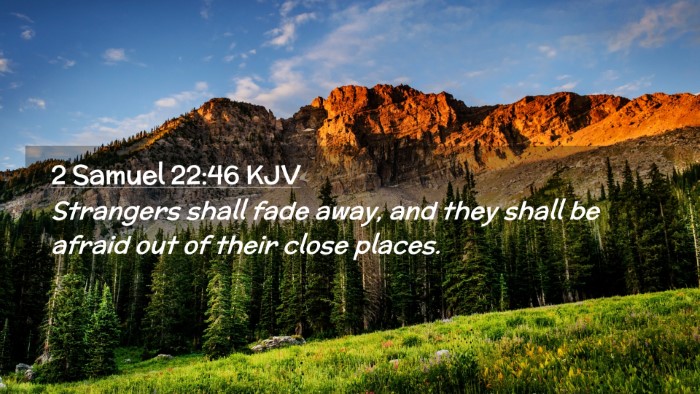 Picture 02 - 2 Samuel 22:46 KJV Desktop Wallpaper - Strangers shall fade away, and they shall be - Desktop Bible Verse Wallpaper