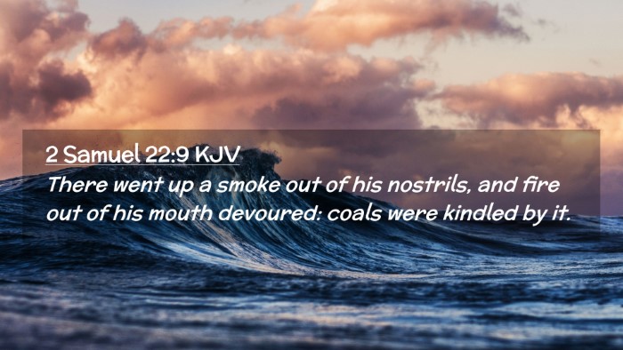Picture 02 - 2 Samuel 22:9 KJV Desktop Wallpaper - There went up a smoke out of his nostrils, and - Desktop Bible Verse Wallpaper