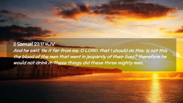 Picture 02 - 2 Samuel 23:17 KJV Desktop Wallpaper - And he said, Be it far from me, O LORD, that I - Desktop Bible Verse Wallpaper