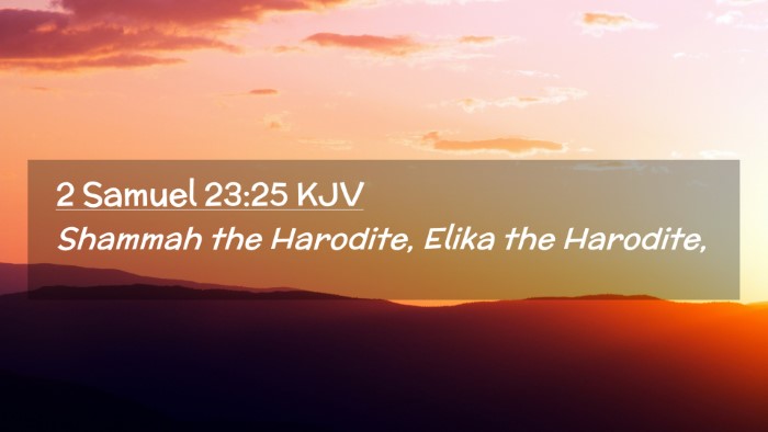 Picture 02 - 2 Samuel 23:25 KJV Desktop Wallpaper - Shammah the Harodite, Elika the - Desktop Bible Verse Wallpaper
