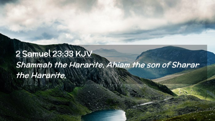 Picture 02 - 2 Samuel 23:33 KJV Desktop Wallpaper - Shammah the Hararite, Ahiam the son of Sharar the - Desktop Bible Verse Wallpaper