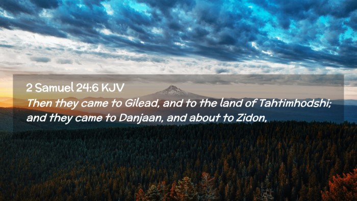 Picture 02 - 2 Samuel 24:6 KJV Desktop Wallpaper - Then they came to Gilead, and to the land of - Desktop Bible Verse Wallpaper